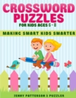 Image for Crossword Puzzles for Kids Ages 6 - 8 : Making Smart Kids Smarter