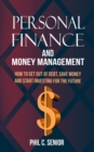 Image for Personal Finance And Money Management : How To Get Out Of Debt, Save Money And Start Investing For The Future