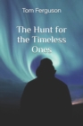 Image for The Hunt for the Timeless Ones