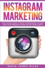 Image for Instagram Marketing : The Ultimate Guide to Grow Your Instagram Account, Build Your Personal Brand and Get More Clients