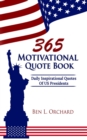 Image for 365 Motivational Quote Book : Daily Inspirational Quotes Of US Presidents