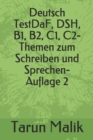 Image for Deutsch TestDaF, DSH, B1, B2, C1, C2- Themen zum Schreiben und Sprechen- Auflage 2