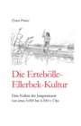 Image for Die Erteboelle-Ellerbek-Kultur : Eine Kultur der Jungsteinzeit vor etwa 5.000 bis 4.300 v. Chr.