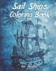 Image for Sail Ships Coloring Book For Adults : Stress Relieving Ships and Nautical Adventures Adult Relaxing Coloring Book, Men and Women with Easy One Sided Pirate Era Ships Patterns For Leisure and Relaxatio
