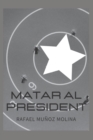 Image for Matar al President