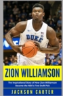 Image for Zion Williamson : The Inspirational Story of How Zion Williamson Became the NBA&#39;s First Draft Pick