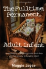 Image for The Fulltime, Permanent, Adult Infant