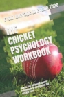 Image for The Cricket Psychology Workbook : How to Use Advanced Sports Psychology to Succeed on the Cricket Field