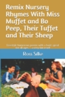 Image for Remix Nursery Rhymes with MIss Muffet and Bo Peep, Their Tuffet and Their Sheep : Freestyle nonsense poems with a twist; great for all ages -- a very fun read!