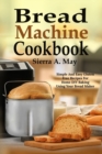 Image for Bread Machine Cookbook : Simple And Easy Gluten Free Recipes For Home DIY Baking Using Your Bread Maker