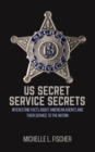 Image for US Secret Service Secrets : Interesting Facts About American Agents And Their Service To The Nation