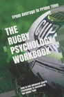 Image for The Rugby Psychology Workbook : How to Use Advanced Sports Psychology to Succeed on the Rugby Field