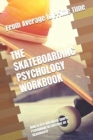 Image for The Skateboarding Psychology Workbook : How to Use Advanced Sports Psychology to Succeed on a Skateboard