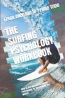 Image for The Surfing Psychology Workbook : How to Use Advanced Sports Psychology to Succeed on the Waves
