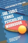 Image for The Table Tennis Psychology Workbook : How to Use Advanced Sports Psychology to Succeed on the Ping Pong Table