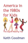 Image for America in the 1980s for Kids : The English Reading Tree
