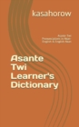 Image for Asante Twi Learner&#39;s Dictionary : Asante Twi Pronunciations in Akan-English &amp; English-Akan