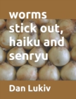 Image for worms stick out, haiku and senryu