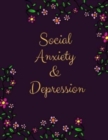 Image for Social Anxiety and Depression Workbook : Ideal and Perfect Gift for Social Anxiety and Depression Workbook Best Social Anxiety and Depression Workbook for You, Parent, Wife, Husband, Boyfriend, Girlfr