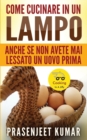 Image for Come Cucinare In Un Lampo : Anche Se Non Avete Mai Lessato Un Uovo Prima
