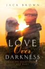Image for Love Over Darkness : Have The Relationship You Want