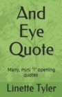 Image for And Eye Quote : Many, mini I opening quotes about life challenges and lessons.