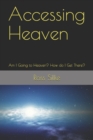 Image for Accessing Heaven : Am I Going to Heaven? How do I Get There?