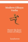 Image for Modern Gikuyu Verbs : Master the basic tenses of Gikuyu