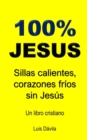 Image for 100% Jesus : Sillas calientes, corazones frios sin Jesus