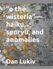 Image for &quot;o the wisteria&quot;-haiku, senryu, and anomalies