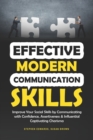 Image for Effective Modern Communication : Improve Your Social Skills by Communicating with Confidence, Assertiveness &amp; Influential Captivating Charisma