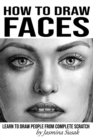 Image for How to Draw Faces : Learn to Draw People from Complete Scratch