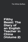 Image for Filthy Beast : The Diary of an English Teacher in China (Volume 2)
