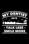 Image for My Dentist Says Talk Less Smile More : 120 Pages, Soft Matte Cover, 6 x 9