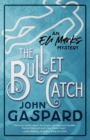 Image for The Bullet Catch : (An Eli Marks Mystery Book 2)