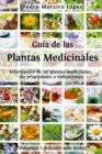 Image for Guia de las plantas medicinales : Informacion de 200 plantas medicinales, sus propiedades e indicaciones