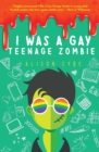 Image for I Was A Gay Teenage Zombie