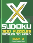 Image for X Sudoku - 300 Puzzles Medium to Hard - Book 3 : Sudoku Variations - Sudoku X Puzzle Books