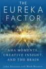 Image for The Eureka Factor : Aha Moments, Creative Insight, and the Brain
