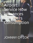 Image for Airport Service How Influences Travellers Consumption