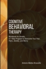 Image for Cognitive Behavioral Therapy Workbook for Anxiety : A 7-Step Program to Overcome Your Fear, Panic, Anxiety, and Worry