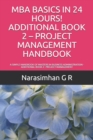 Image for MBA Basics in 24 Hours! Additional Book 2 - Project Management Handbook : A Simple Handbook of Masters in Business Administration - Additional Book 2: Project Management