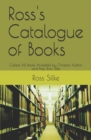 Image for Ross&#39;s Catalogue of Books : Collect All Books Available by Christian Author and Poet, Ross Silke