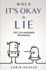 Image for When It&#39;s Okay to Lie : 101 Acceptable Moments