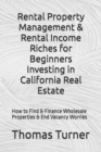 Image for Rental Property Management &amp; Rental Income Riches for Beginners Investing in California Real Estate