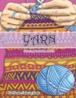 Image for Yarn Coloring Book for Adults : An Adult Coloring Book of Yarn, Knitting, Quilting, and More for Stress Relief and Relaxation