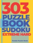 Image for 303 Puzzle Book Sudoku Extreme Hard : Brain Games Book for Adults - Logic Games For Adults