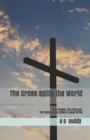 Image for The Cross Splits the World : The Protest, The Price and The Power of the Cross of Jesus Christ