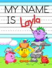 Image for My Name is Layla : Fun Dinosaur Monsters Themed Personalized Primary Name Tracing Workbook for Kids Learning How to Write Their First Name, Practice Paper with 1 Ruling Designed for Children in Presch
