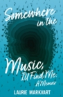 Image for Somewhere in the Music, I&#39;ll Find Me